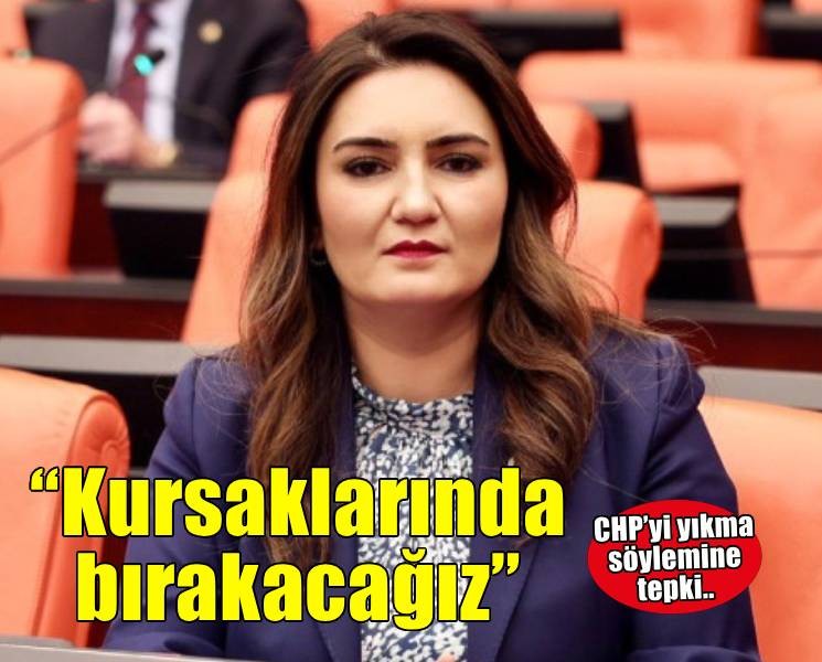 CHP Grup Başkanvekili Av. Sevda Erdan Kılıç: CHP’yi yıkma hayallerini kursaklarında bırakacağız