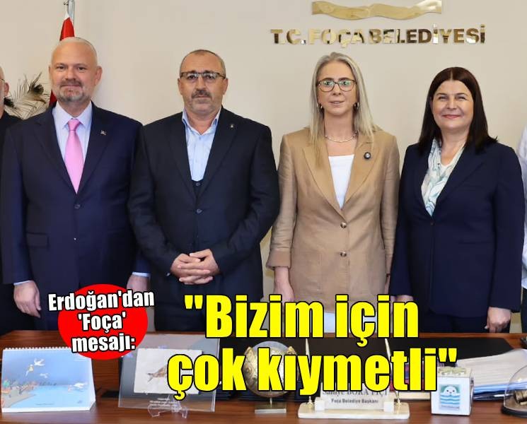 Cumhurbaşkanı Erdoğan'dan 'Foça' mesajı: 'Bizim için çok kıymetli'