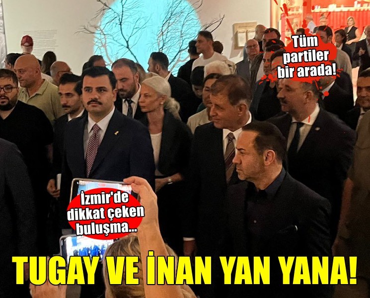 Dikkat çeken buluşma… Tugay ve İnan yan yana!