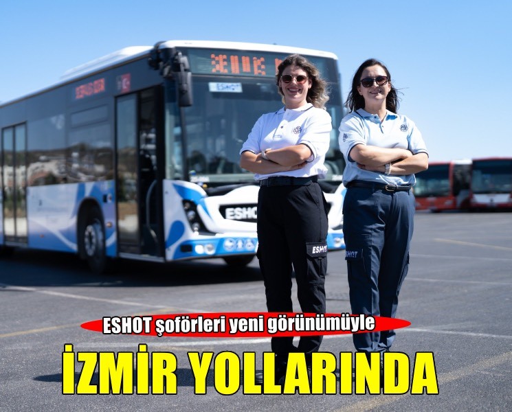 ESHOT şoförleri yeni görünümüyle İzmir yollarında