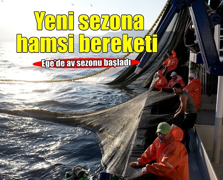 Egeli balıkçılar yeni sezona hamsi bereketiyle başladı