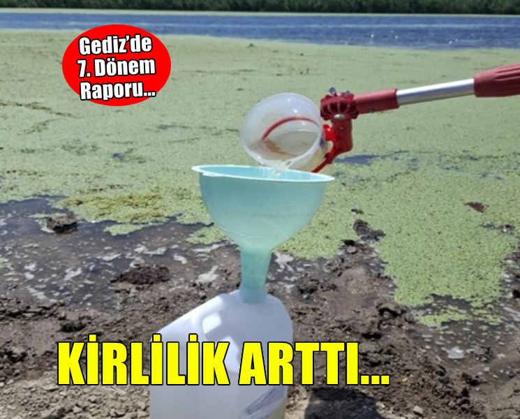 Gediz’de 7. Dönem Raporu: Yaz aylarında kirlilik yükselişe geçti