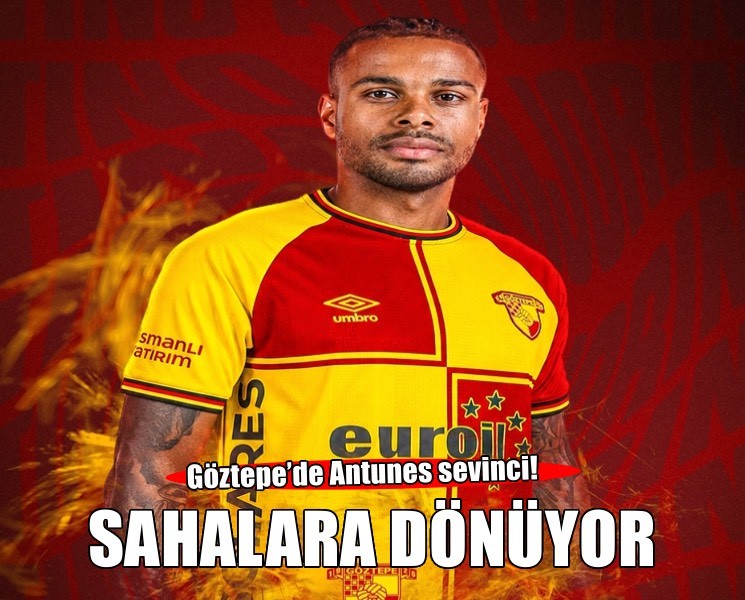 Göztepe'de Antunes sahalara dönüyor