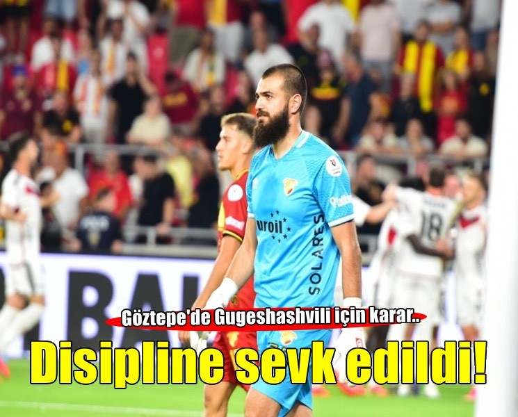 Göztepe'de Luka Gugeshashvili'ye disiplin süreci başlatıldı