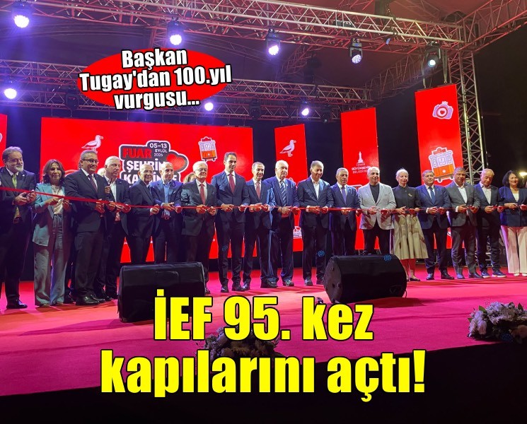 İEF 95. kez kapılarını açtı…