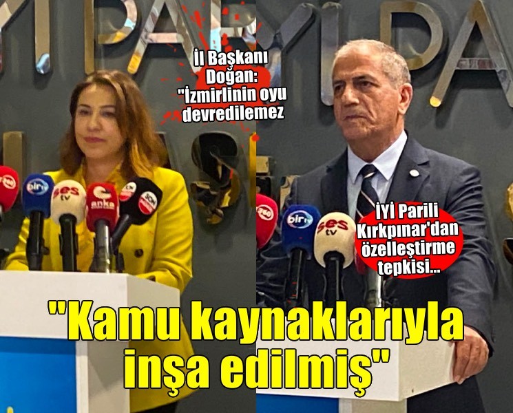 İYİ Partili Kırıkpınar'dan İzmir-Çeşme otoyolu için özelleştirme tepkisi... 'Kamu kaynaklarıyla inşa edilmiş'