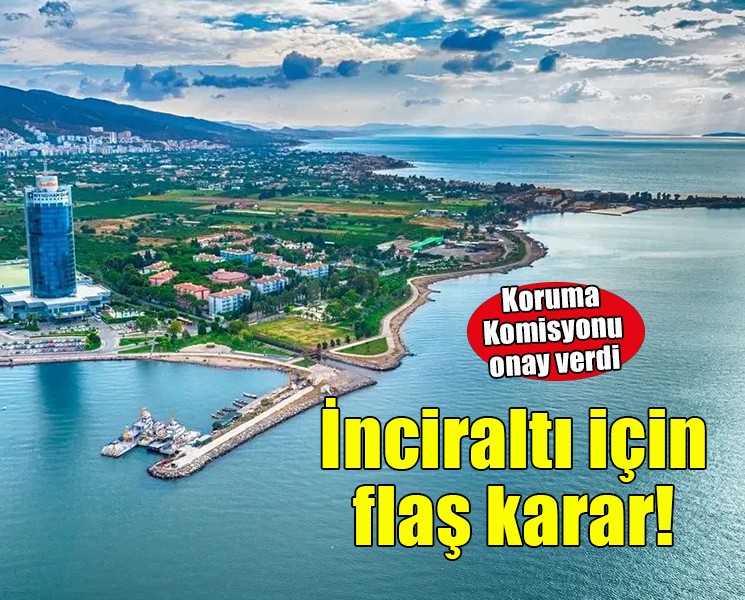 İnciraltı Planları ile ilgili Koruma Komisyonu'ndan karar çıktı!