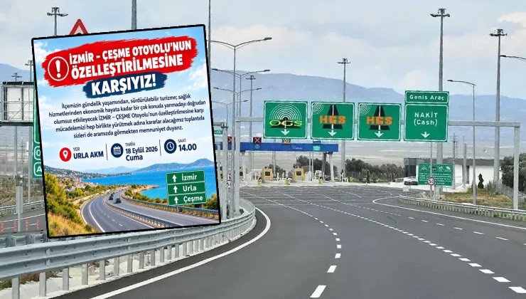 İzmir-Çeşme Otoyolu için kritik çağrı... 'Özelleştirilmesine karşıyız!'