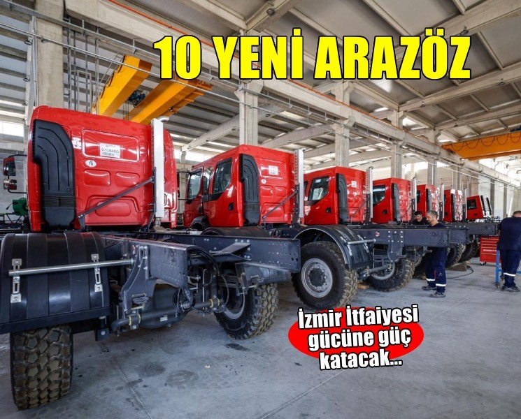 İzmir İtfaiyesi’ne güç katacak 10 yeni arazöz
