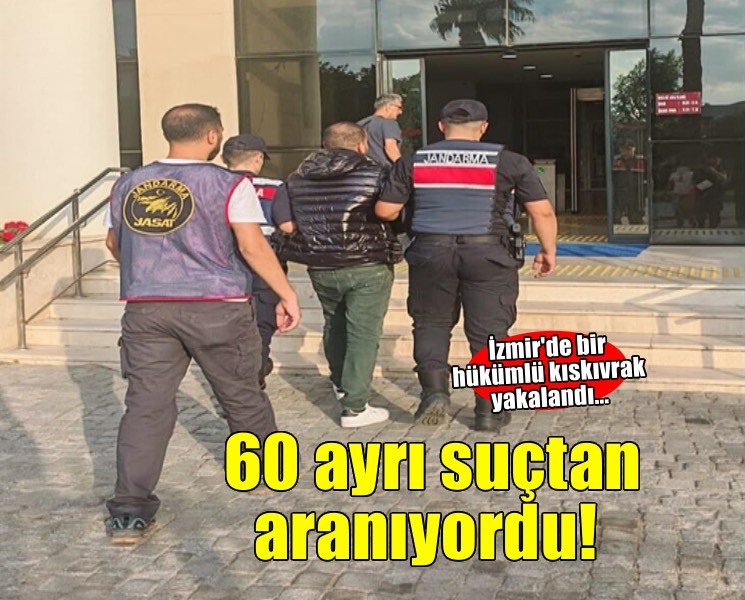 İzmir'de 60 ayrı suçtan aranan hükümlü yakalandı