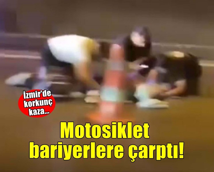 İzmir'de korkunç kaza... Motosiklet bariyerlere çarptı!