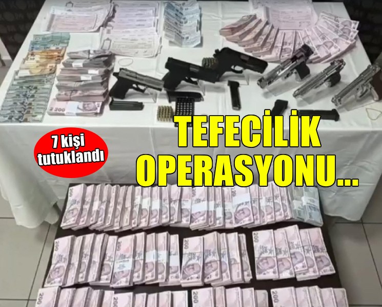İzmir'de tefecilik operasyonunda 7 tutuklama