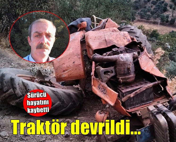İzmir'de traktör devrildi, sürücü yaşamını yitirdi