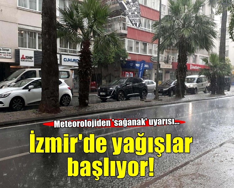 İzmir için 'sağanak' uyarısı