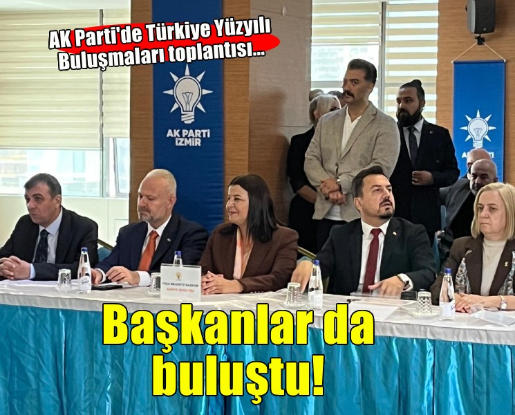 İzmir'in AK Partili belediye başkanları bir arada