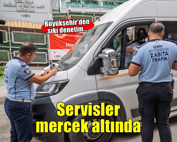 İzmir’de servislerde öğrenci güvenliği için sıkı denetim