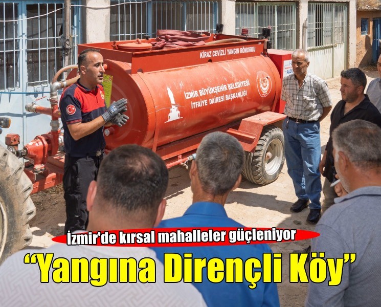 İzmir’in kırsal mahalleleri yangına karşı güçleniyor