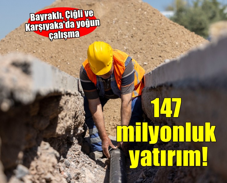 İzmir’in kuzeyinde su altyapısına 147 milyon liralık yatırım