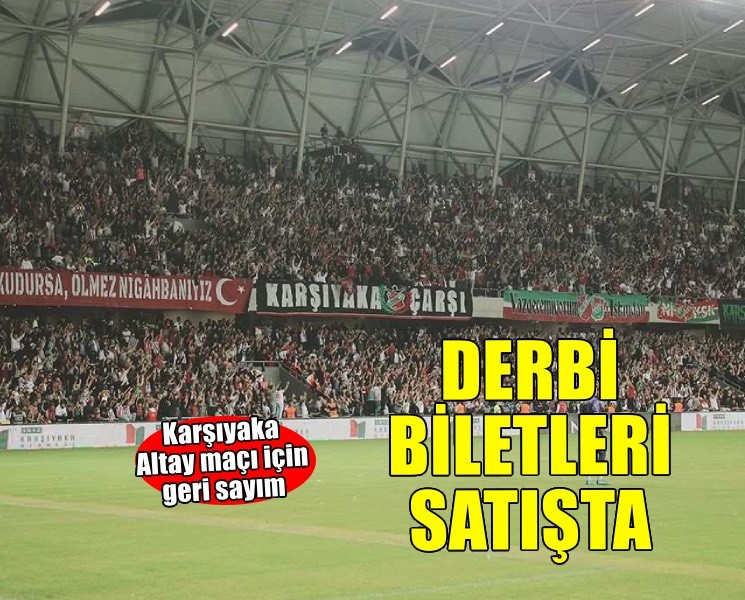 Karşıyaka'da derbi biletleri satışta