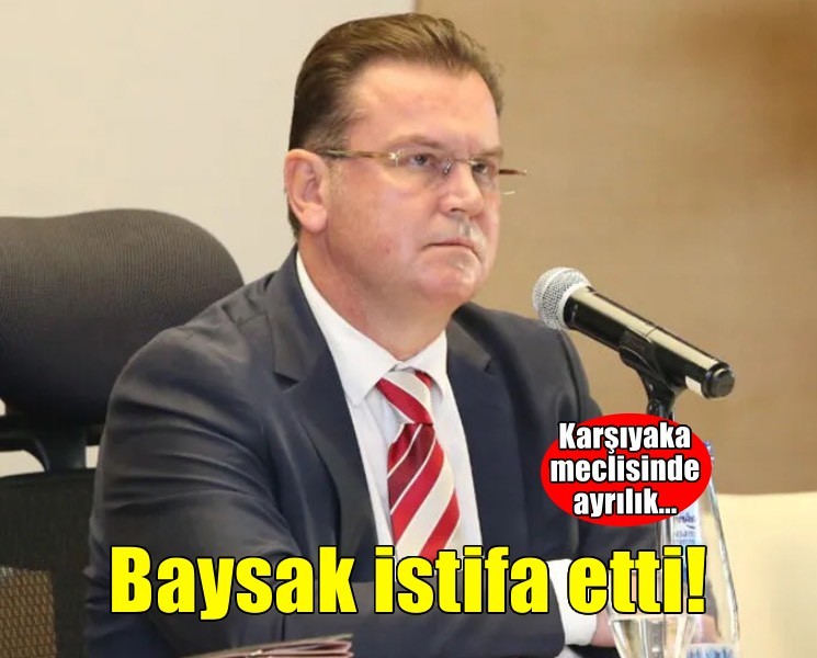 Karşıyaka meclisinde ayrılık... Baysak istifa etti!