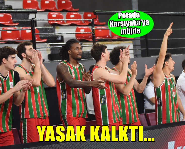 Karşıyaka'ya potada yasak müjdesi