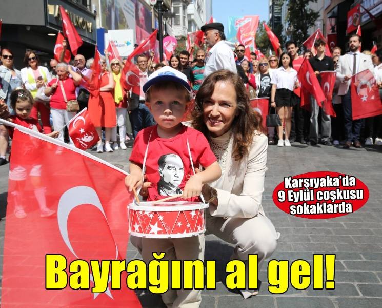 Karşıyaka’da 9 Eylül coşkusu sokaklara taşacak: Bayrağını al gel!