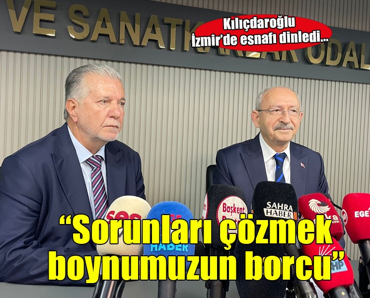 Kılıçdaroğlu'dan İzmir Esnaf Odası'na ziyaret