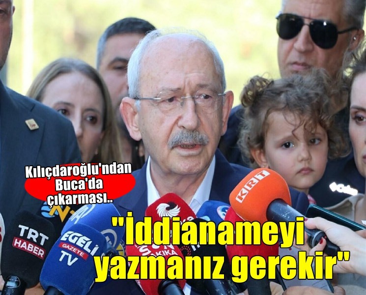 Kılıçdaroğlu'ndan Buca çıkarması... 'İddianameyi bir an önce yazmanız gerekir'