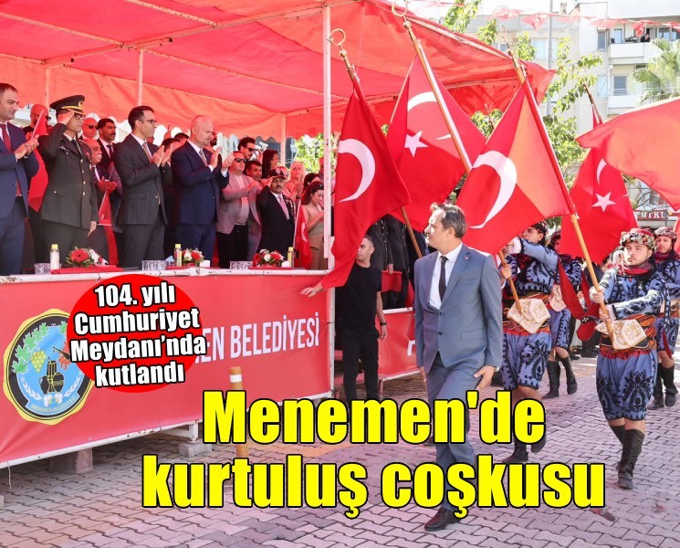Kurtuluş coşkusu Menemen'i sardı