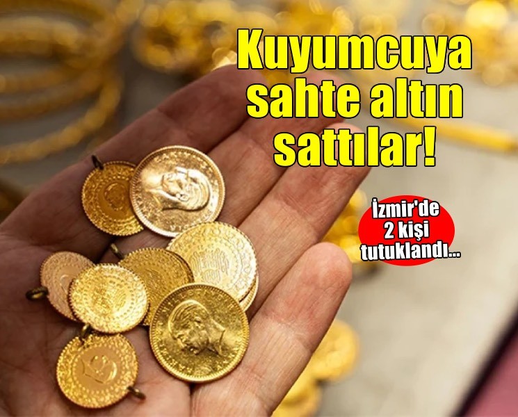 Kuyumcuya sahte altın sattılar... 2 şüpheli tutuklandı!