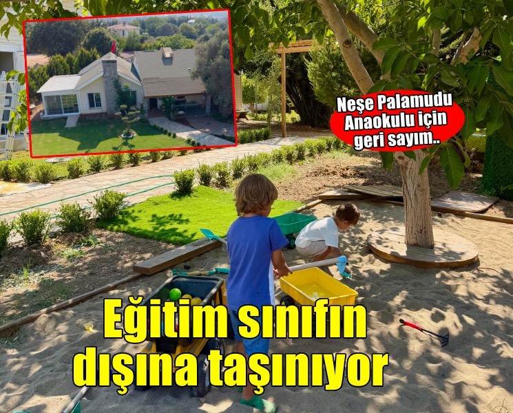 Okul öncesi eğitimi sınıf dışına taşıyan okul: Neşe Palamudu Anaokulu