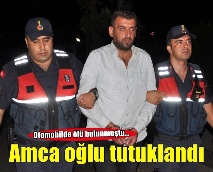 Otomobilde ölü bulunmuştu… Amca oğlu tutuklandı