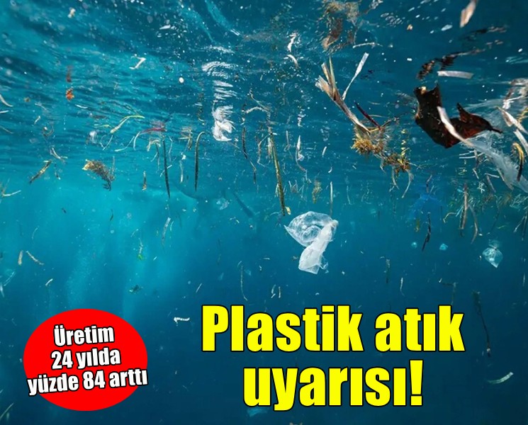 Plastik üretimi 24 yılda yüzde 84 arttı... 2060'a kadar üç katına çıkabilir!