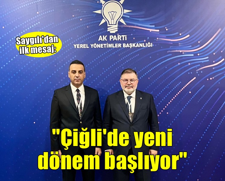 Saygılı: ''Çiğli eser ve hizmet belediyeciliğiyle buluşuyor''