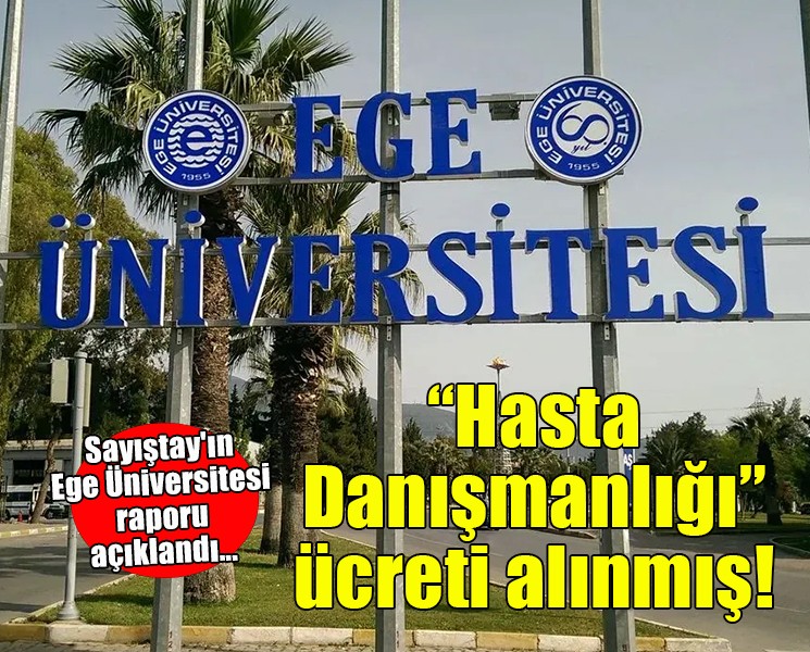 Sayıştay'ın Ege Üniversitesi raporu açıklandı... Ruhsatsız işletmeler, 107 milyon 317 bin TL'lik zarar!