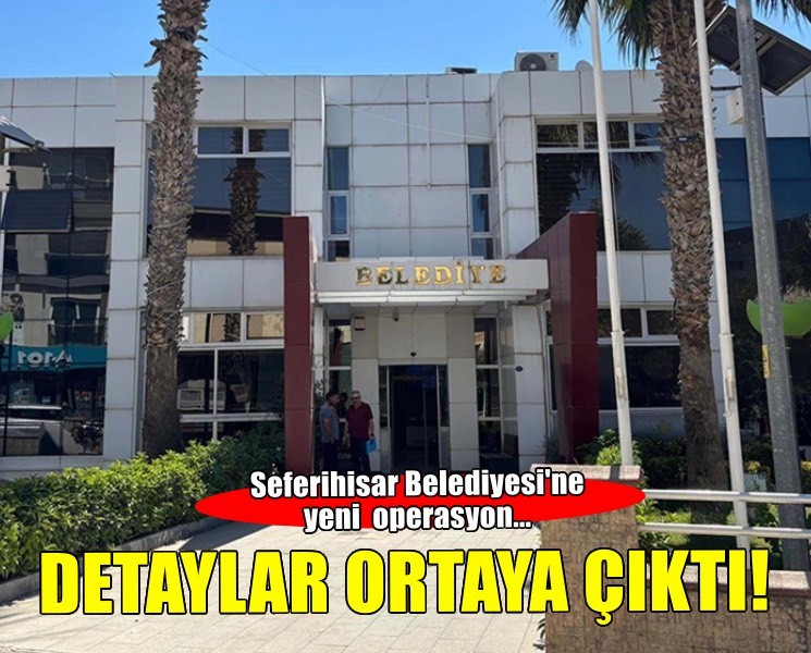 Seferihisar Belediyesi'ne yeni operasyon... 43 kişiye gözaltı!