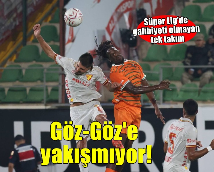 Süper Lig'de galibiyeti olmayan tek takım Göztepe