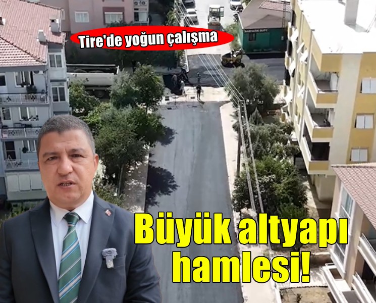 Tire tarihinin en büyük altyapı hamlesinde sona gelindi