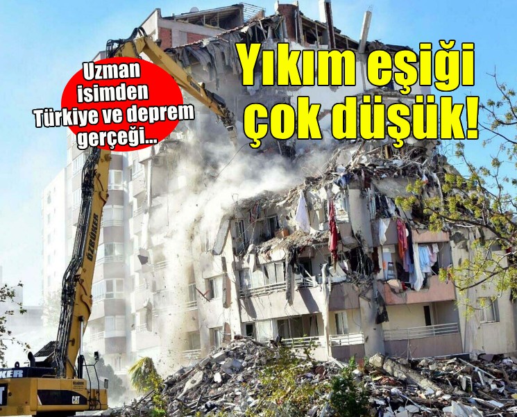Türkiye'de depremlerde yıkım eşiği çok düşük!