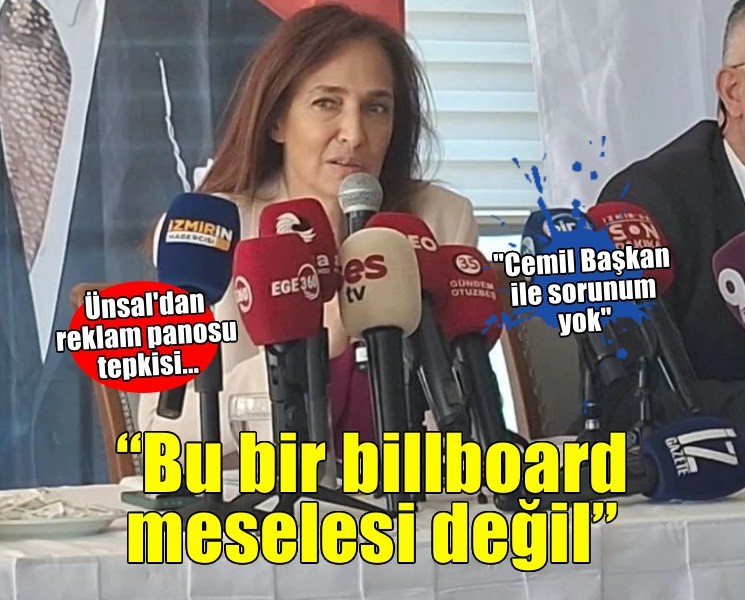 Ünsal’dan 'billboard' tepkisi: Bu bir billboard meselesi değil
