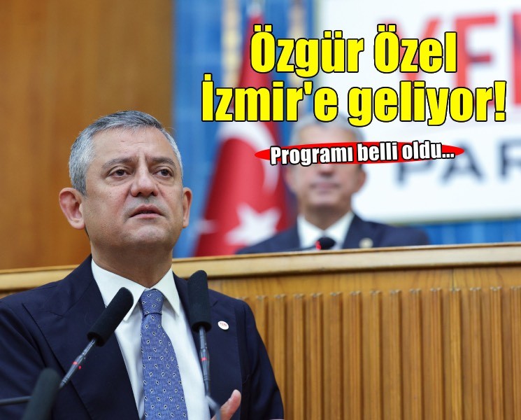 YENİ Parti lideri Özel'in İzmir programı belli oldu!