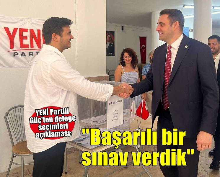 YENİ Partili Güç'ten delege seçimleri açıklaması: 'Başarılı bir sınav verdik'
