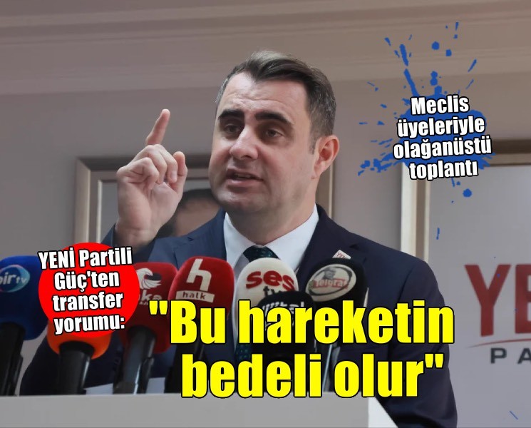 YENİ Partili Güç'ten transfer değerlendirmesi: ''Bu hareketin bedeli olur''