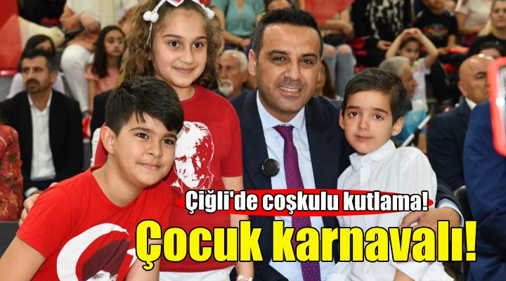 23 Nisan Çiğli’de karnaval havasında kutlandı!