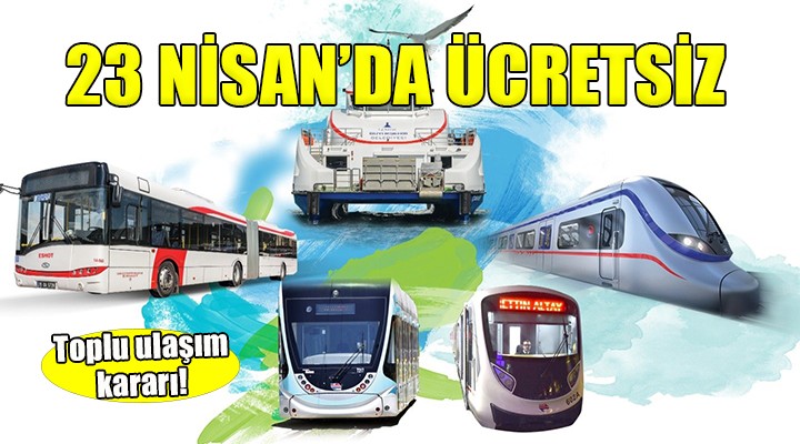 23 Nisan’da ücretsiz toplu ulaşım