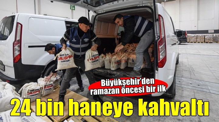 24 bin haneye kahvaltı paketi dağıtımı başladı