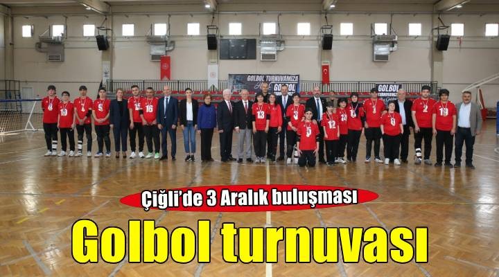 3 Aralık Dünya Engelliler Günü’nde Çiğli’de Golbol Turnuvası