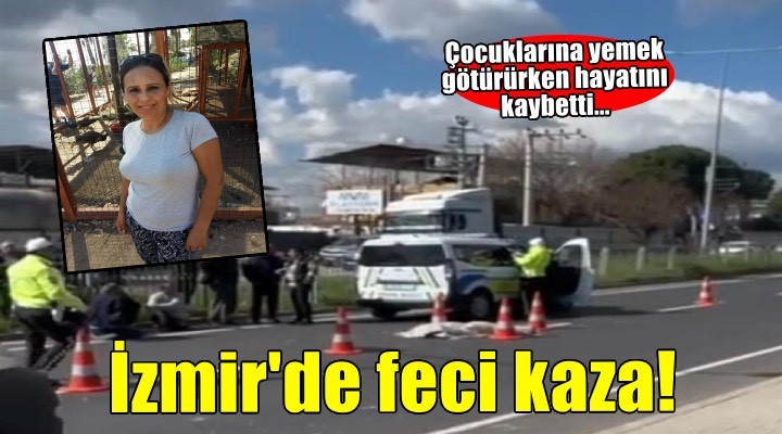 3 çocuk annesi kadının acı sonu! Çocuklarına yemek götürürken kazada öldü