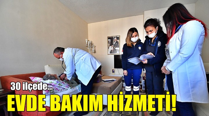 30 ilçede evde bakım hizmeti!