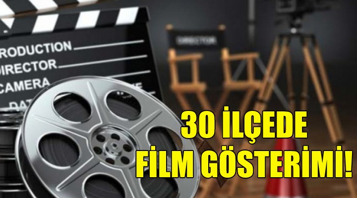 30 ilçede film gösterimi!